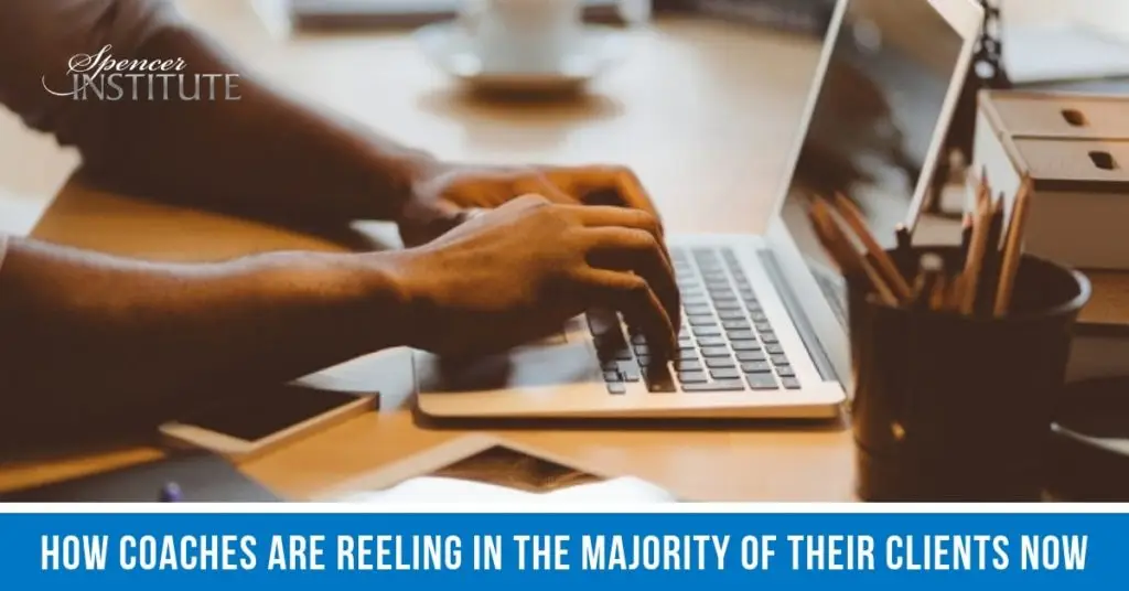 How Coaches Are Reeling In The Majority Of Their Clients Now