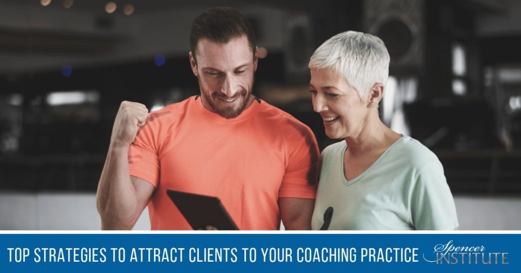 Top Strategies To Attract Clients To Your Coaching Practice