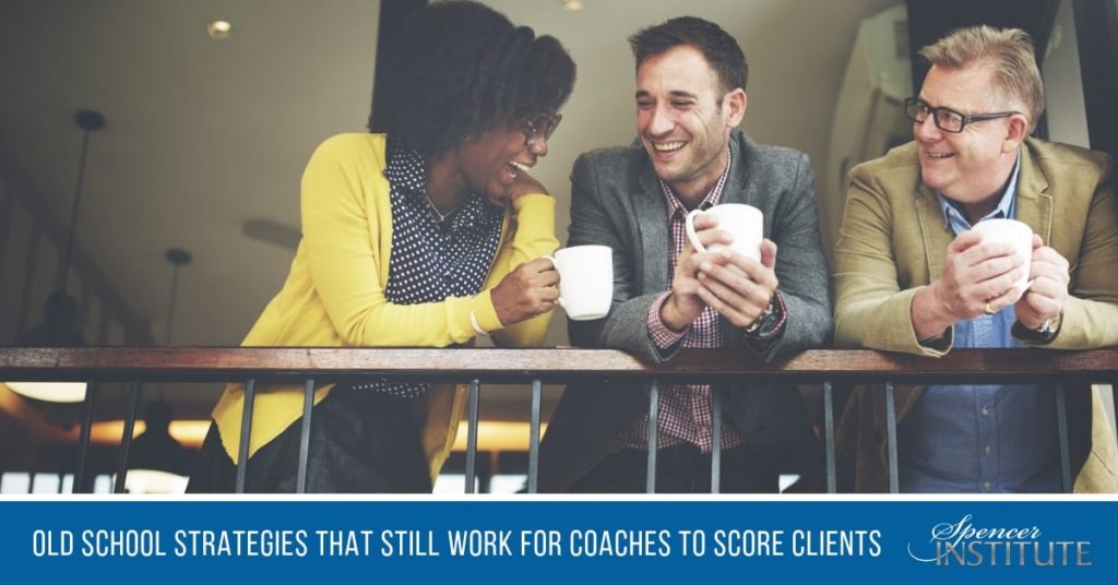 Old School Strategies that Still Work for Coaches to Score Clients