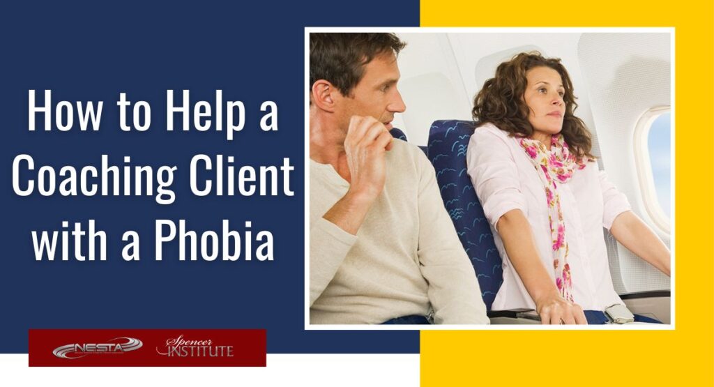 Best way for a life coach to help a client who has phobias