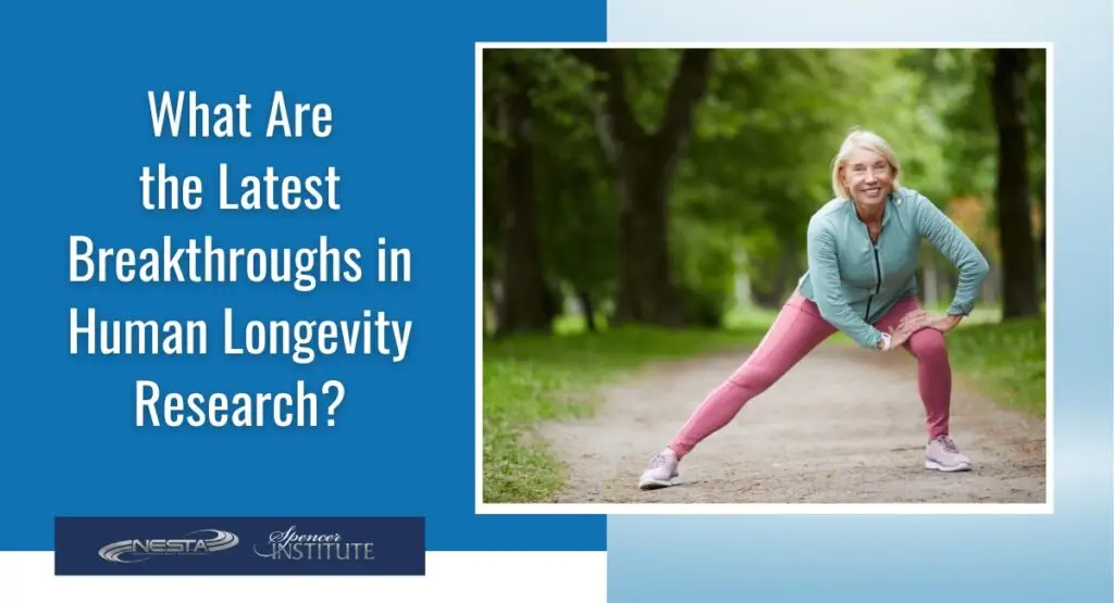 What Are the Latest Breakthroughs in Human Longevity Research?