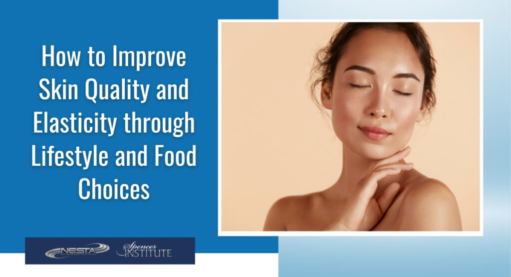 How to Improve Skin Quality and Elasticity through Lifestyle and Food Choices