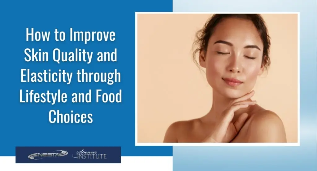 How to Improve Skin Quality and Elasticity through Lifestyle and Food Choices