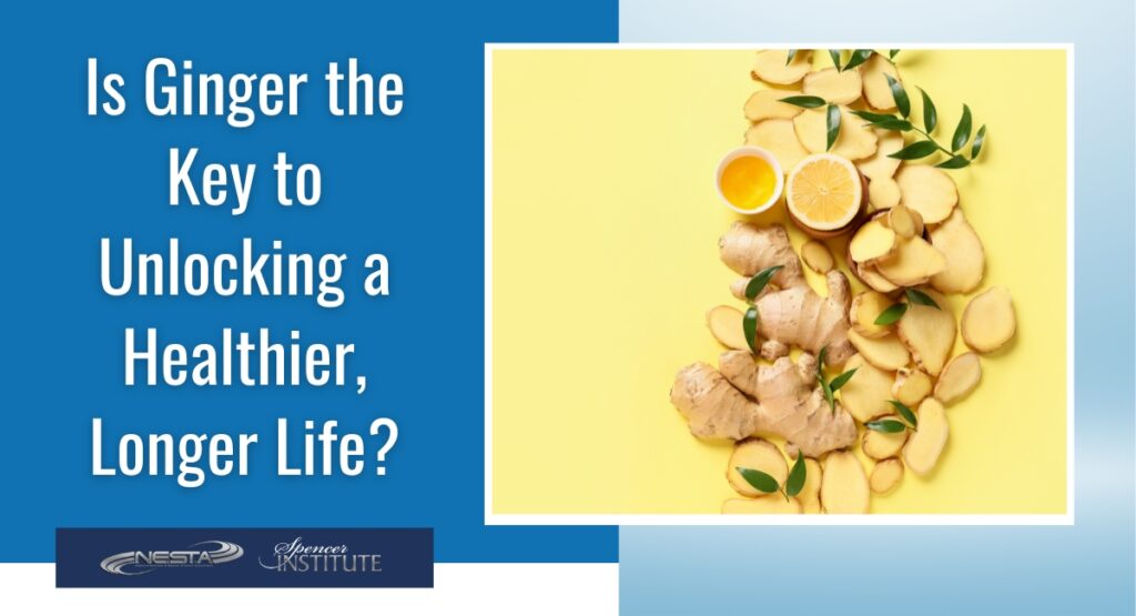 What are the Health and Longevity Benefits of Eating Ginger