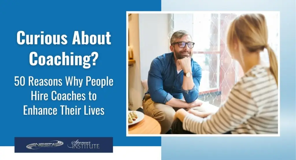 50 Reasons Why People Hire Coaches to Enhance Their Lives