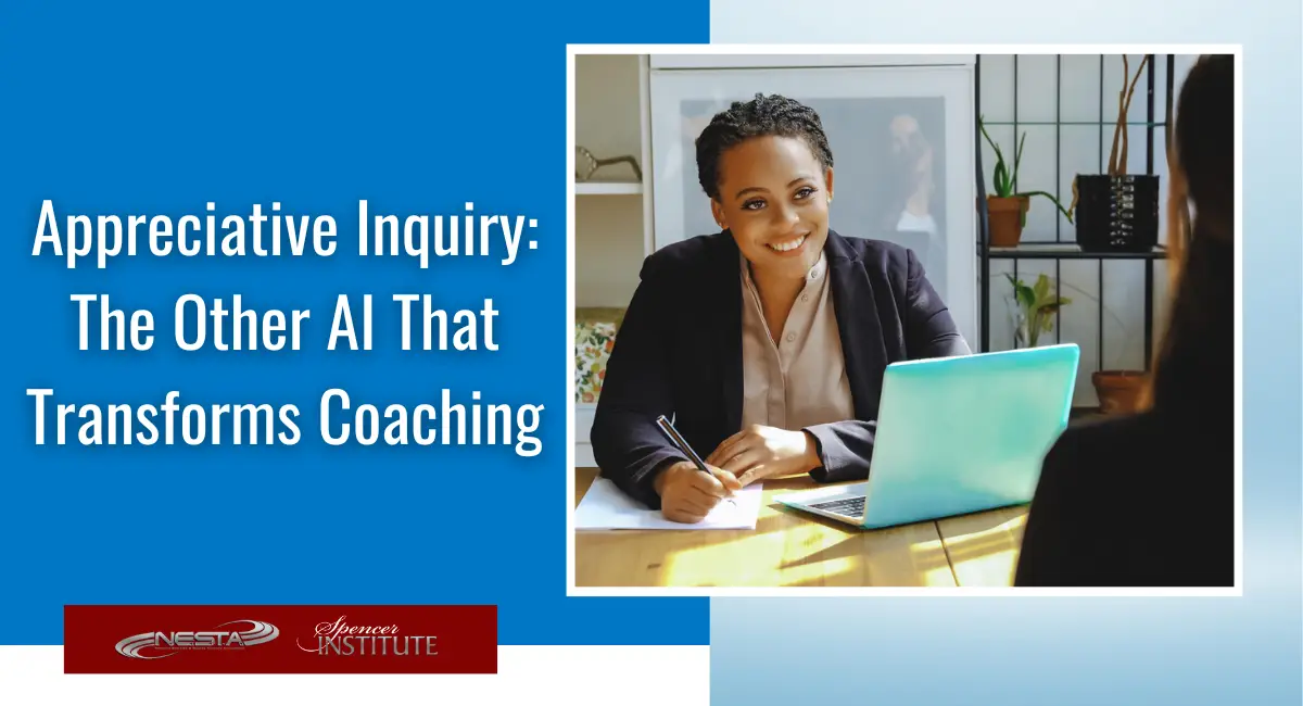 Appreciative Inquiry: The Other AI That Transforms Coaching